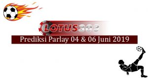 Prediksi Parlay akruat 04 dan 06 junis 2019