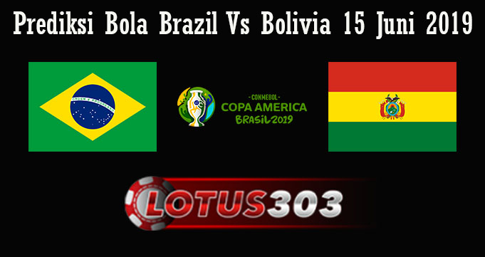 Prediksi Bola Brazil Vs Bolivia 15 Juni 2019