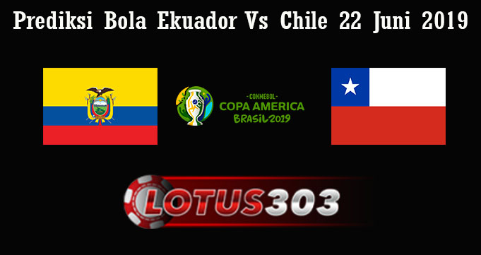 Prediksi Bola Ekuador Vs Chile 22 Juni 2019