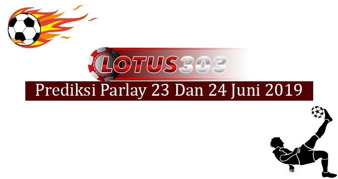 Prediksi Parlay 23 dan 24 Juni 2019