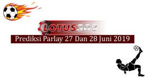 Prediksi Parlay Akurat 27 Dan 27 Juni 2019