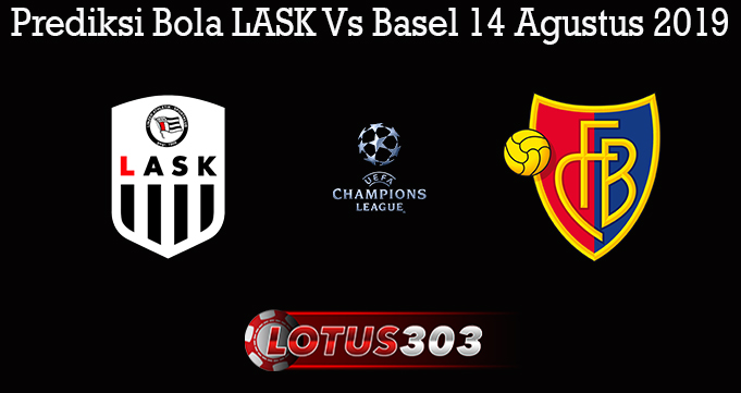 Prediksi Bola LASK Vs Basel 14 Agustus 2019