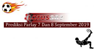 Prediksi Parlay Akurat 7 Dan 8 September 2019