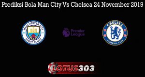 Prediksi Bola Man City Vs Chelsea 24 November 2019