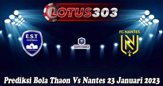 Prediksi Bola Thaon Vs Nantes 23 Januari 2023