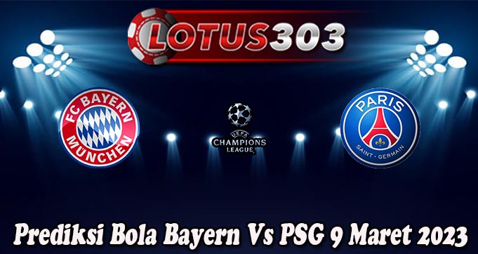 Prediksi Bola Bayern Vs PSG 9 Maret 2023