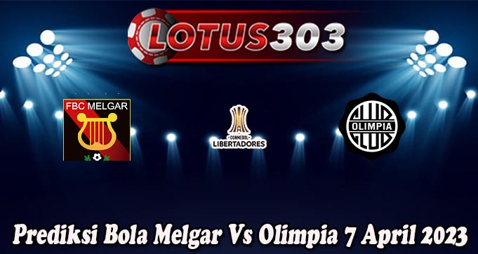 Prediksi Bola Melgar Vs Olimpia 7 April 2023