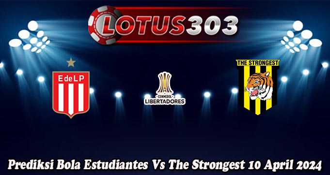 Prediksi Bola Estudiantes Vs The Strongest 10 April 2024