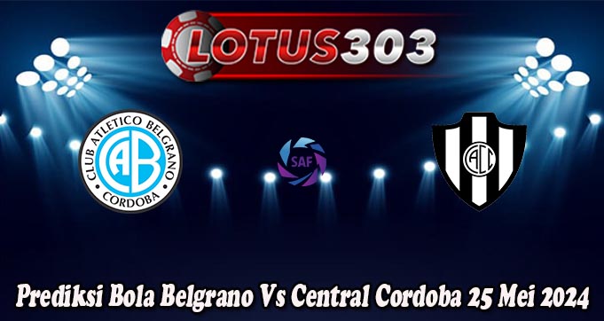 Prediksi Bola Belgrano Vs Central Cordoba 25 Mei 2024