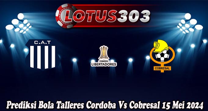 Prediksi Bola Talleres Cordoba Vs Cobresal 15 Mei 2024