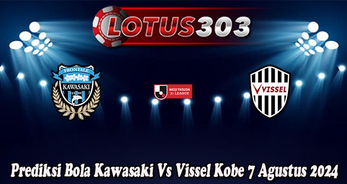 Prediksi Bola Kawasaki Vs Vissel Kobe 7 Agustus 2024