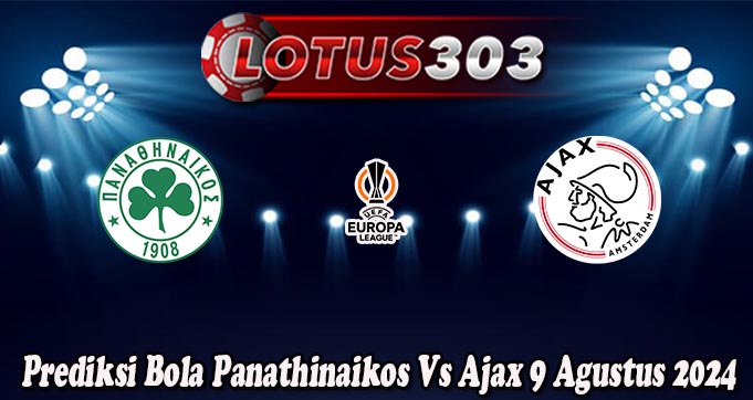 Prediksi Bola Panathinaikos Vs Ajax 9 Agustus 2024