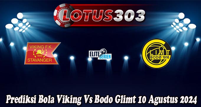 Prediksi Bola Viking Vs Bodo Glimt 10 Agustus 2024