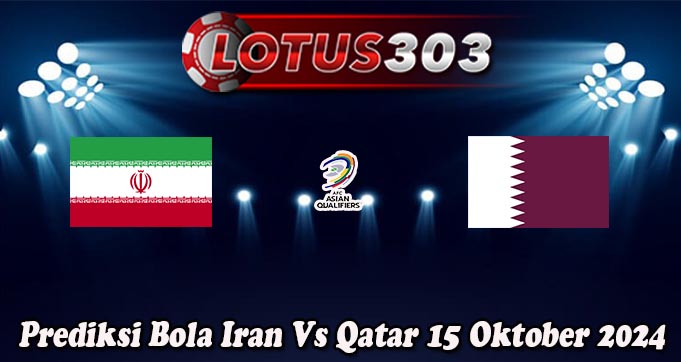 Prediksi Bola Iran Vs Qatar 15 Oktober 2024